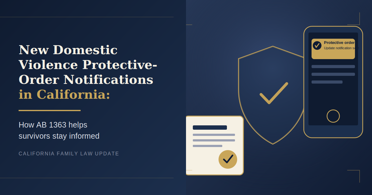 New Domestic Violence Protective‑Order Notifications in California: How AB 1363 Helps Survivors Stay Informed