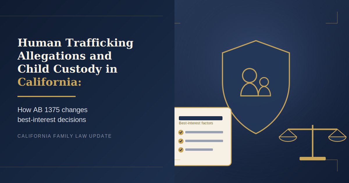 Human Trafficking Allegations and Child Custody in California: How AB 1375 Changes Best‑Interest Decisions