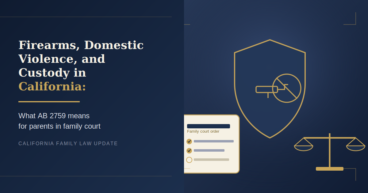 Firearms, Domestic Violence, and Custody in California: What AB 2759 Means for Parents in Family Court
